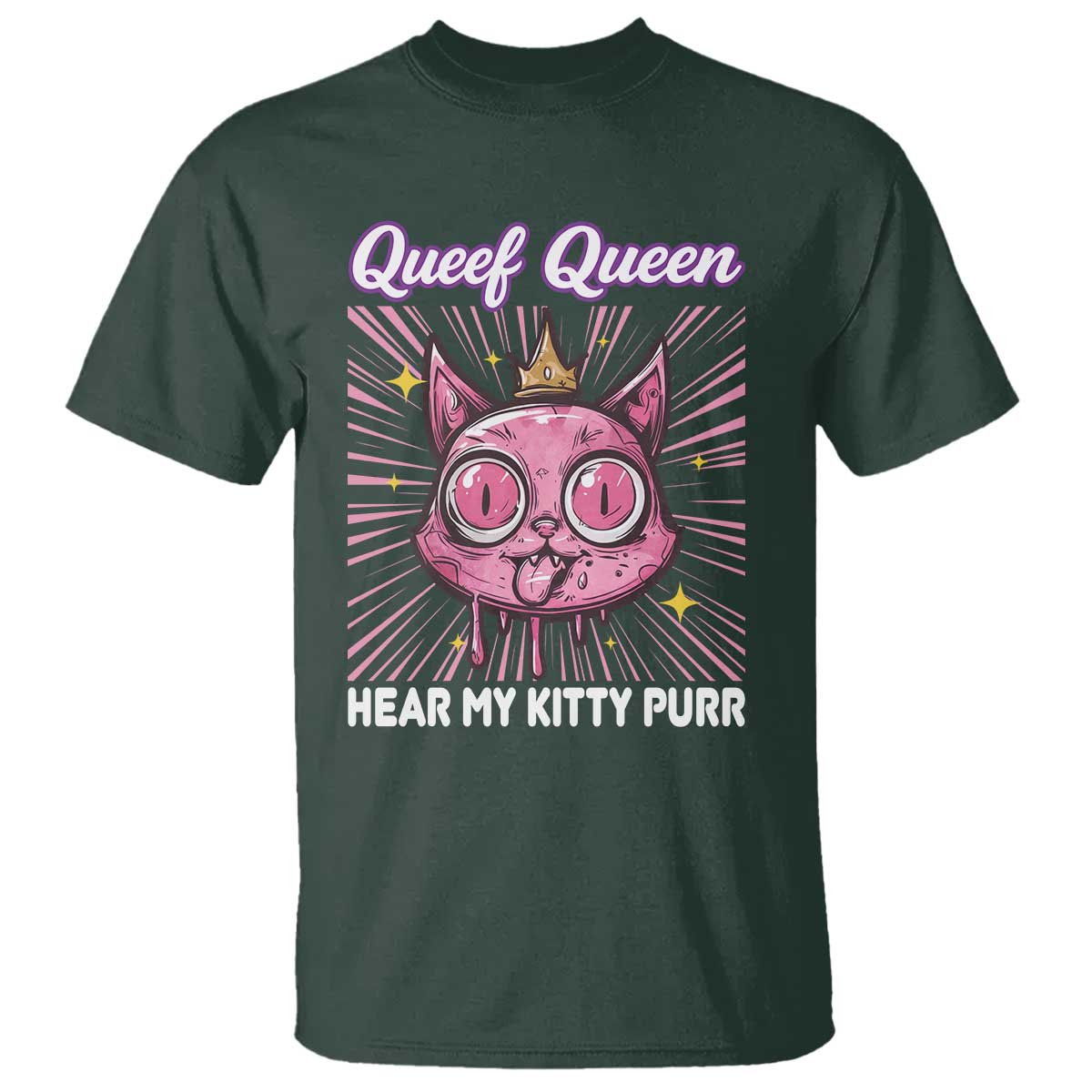 Queef Queen Cat Meme T Shirt Funny Inappropriate Adult Humor TS14 Dark Forest Green Print Your Wear