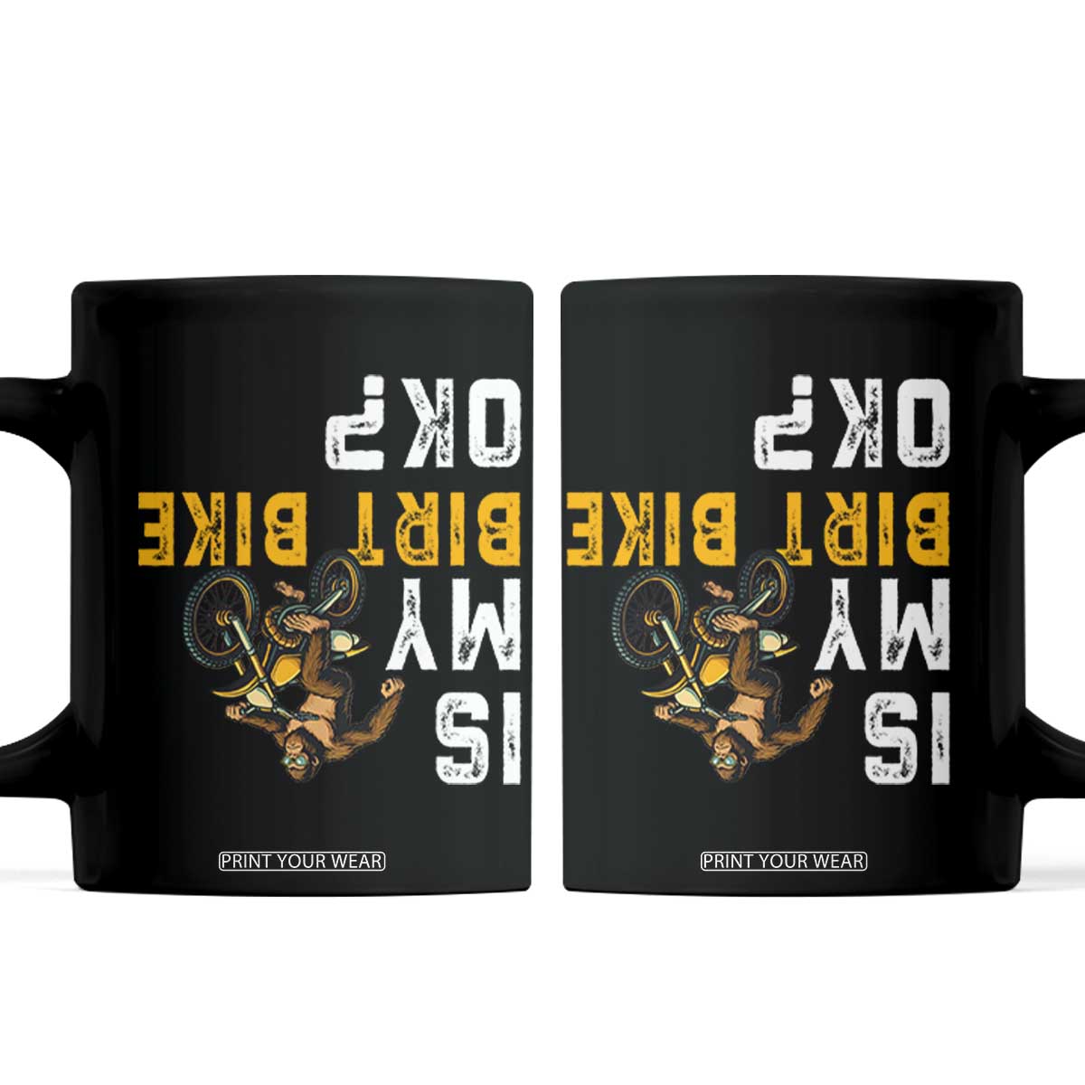 Funny Bigfoot Sasquatch Biker Coffee Mug Is My Dirt Bike OK TS14 Black Print Your Wear