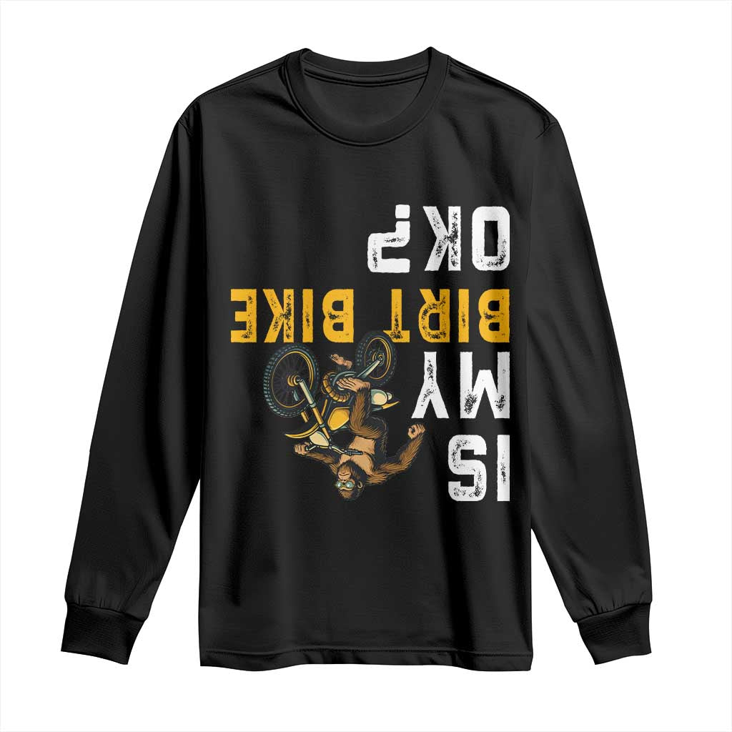 Funny Bigfoot Sasquatch Biker Long Sleeve Shirt Is My Dirt Bike OK TS14 Black Print Your Wear