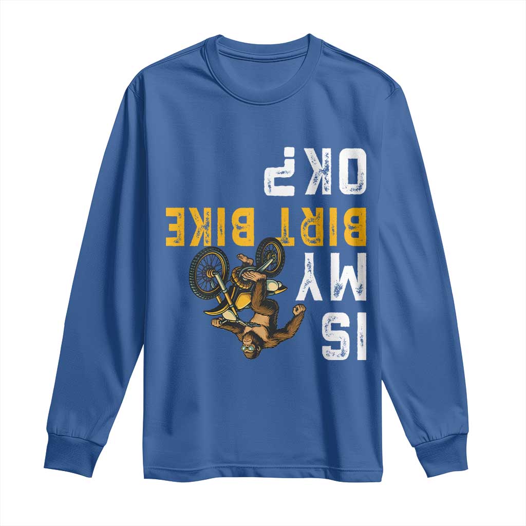 Funny Bigfoot Sasquatch Biker Long Sleeve Shirt Is My Dirt Bike OK TS14 Royal Blue Print Your Wear