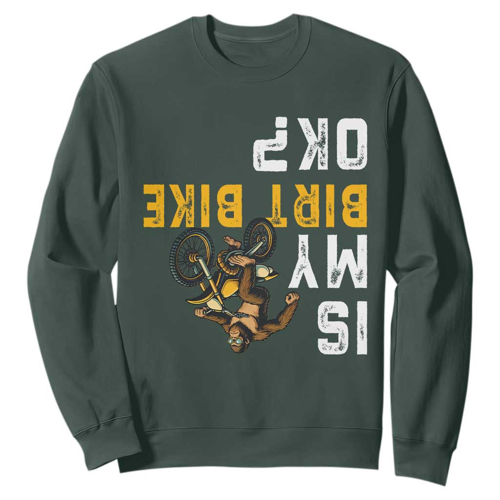Funny Bigfoot Sasquatch Biker Sweatshirt Is My Dirt Bike OK TS14 Dark Forest Green Print Your Wear