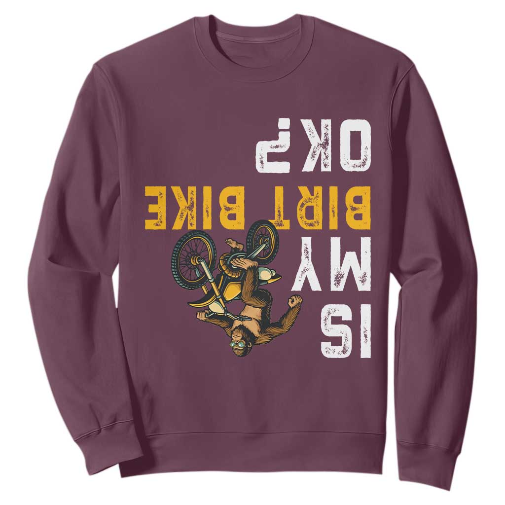 Funny Bigfoot Sasquatch Biker Sweatshirt Is My Dirt Bike OK TS14 Maroon Print Your Wear