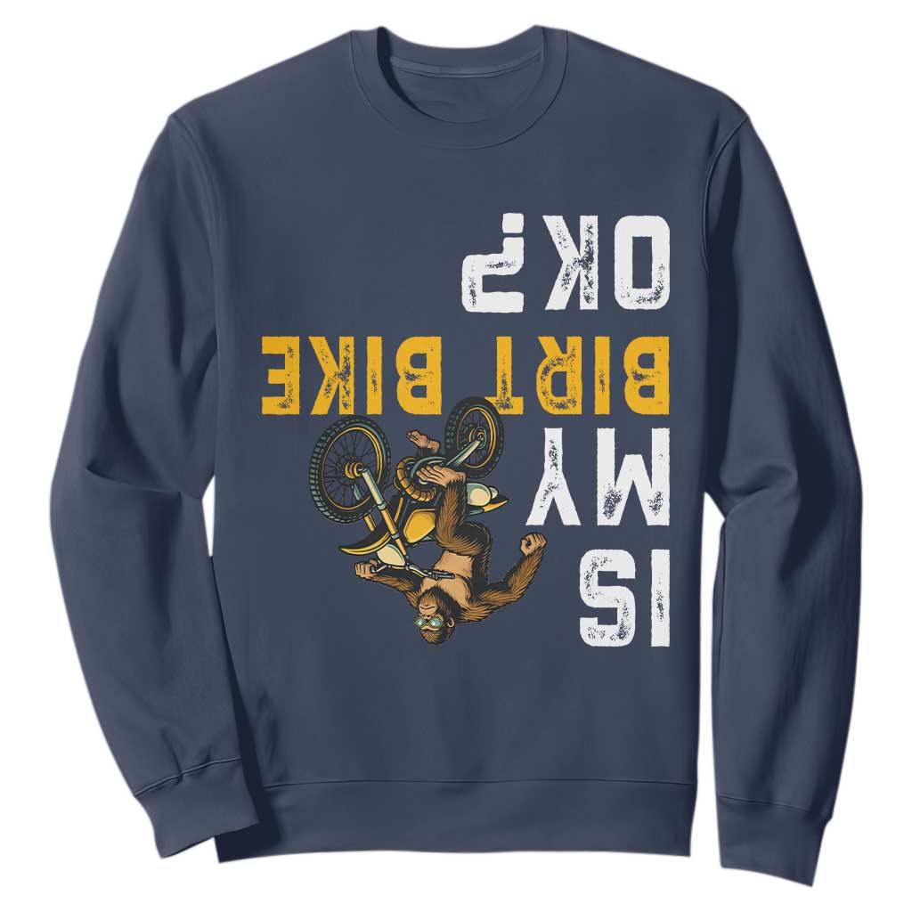 Funny Bigfoot Sasquatch Biker Sweatshirt Is My Dirt Bike OK TS14 Navy Print Your Wear