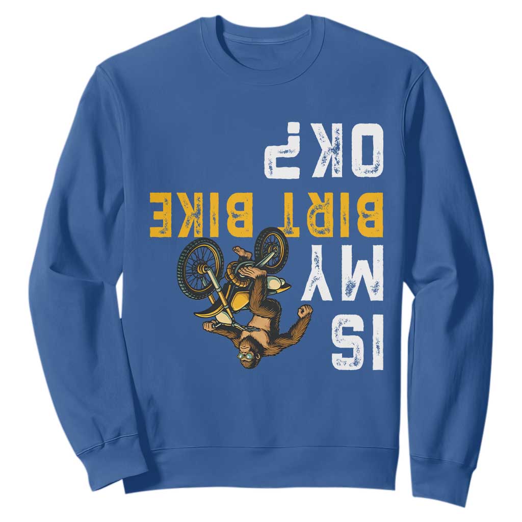 Funny Bigfoot Sasquatch Biker Sweatshirt Is My Dirt Bike OK TS14 Royal Blue Print Your Wear