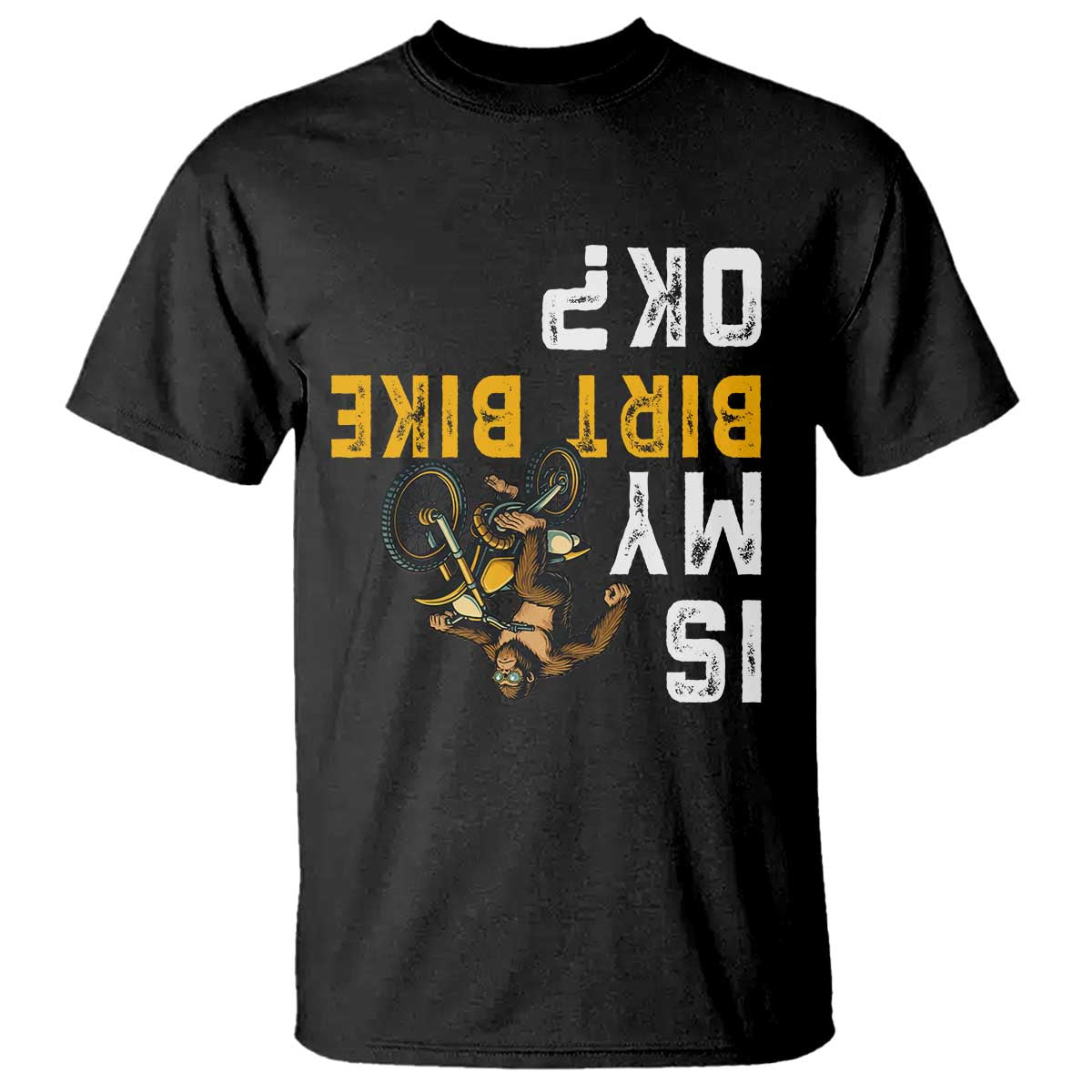 Funny Bigfoot Sasquatch Biker T Shirt Is My Dirt Bike OK TS14 Black Print Your Wear