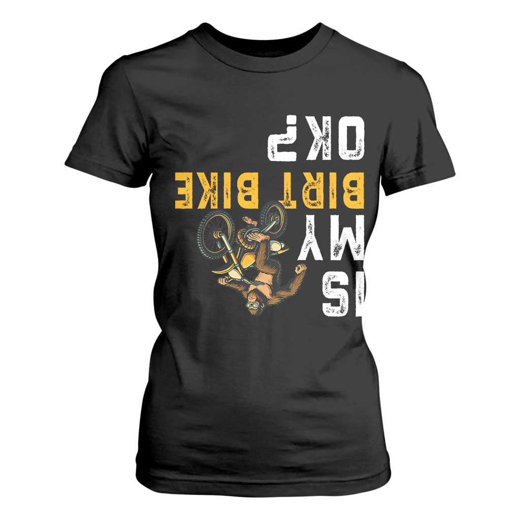 Funny Bigfoot Sasquatch Biker T Shirt For Women Is My Dirt Bike OK TS14 Black Print Your Wear