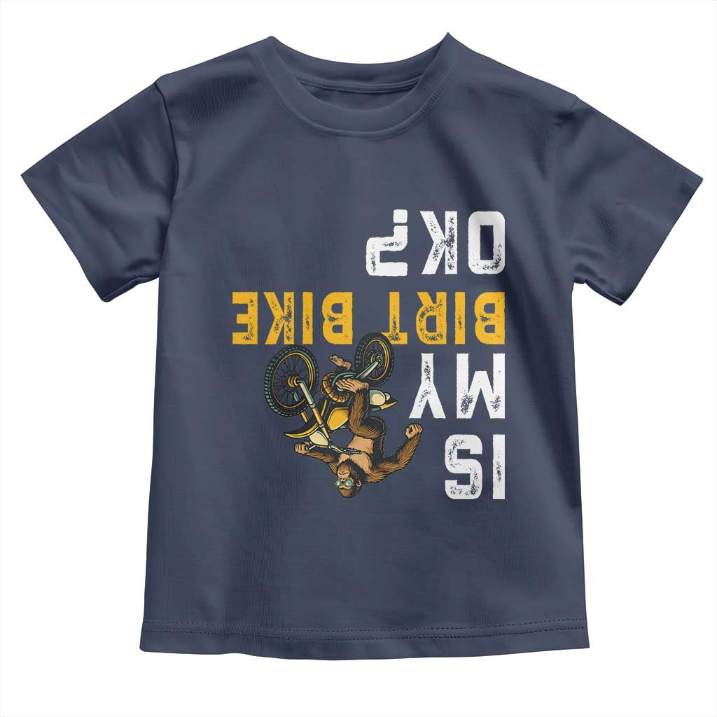 Funny Bigfoot Sasquatch Biker Toddler T Shirt Is My Dirt Bike OK TS14 Navy Print Your Wear