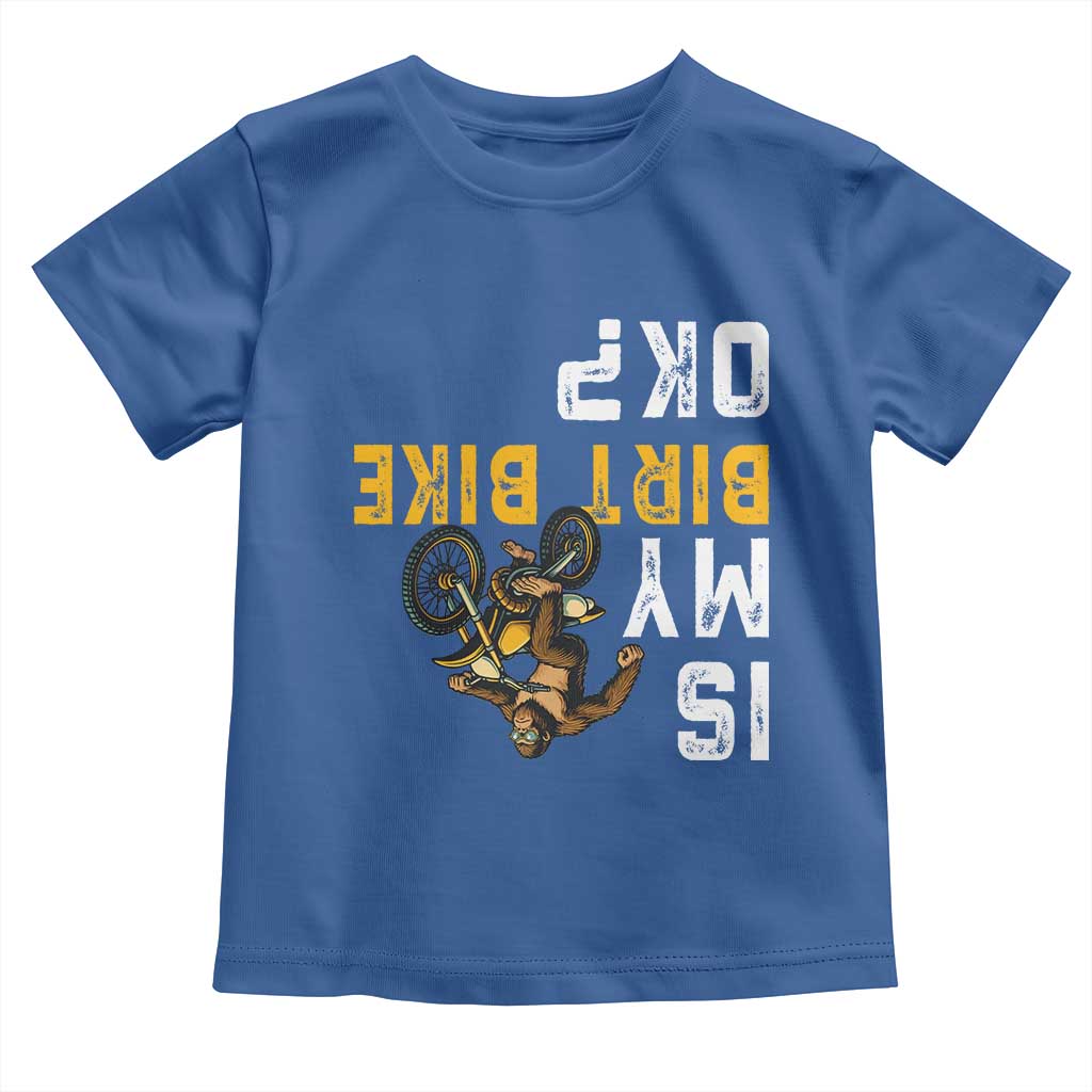 Funny Bigfoot Sasquatch Biker Toddler T Shirt Is My Dirt Bike OK TS14 Royal Blue Print Your Wear