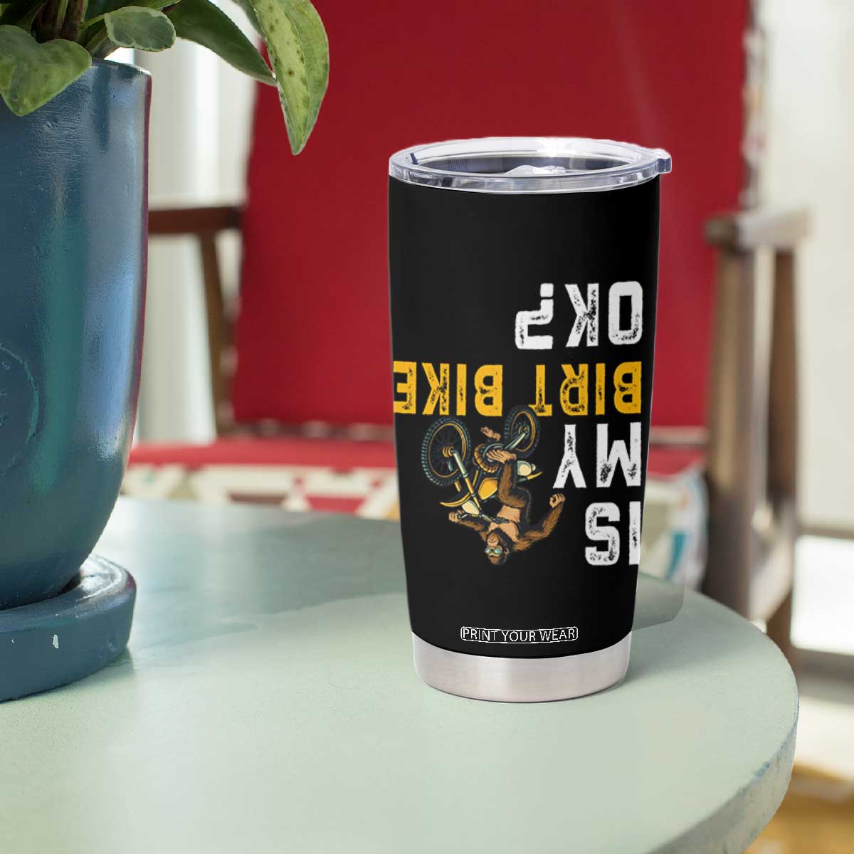 Funny Bigfoot Sasquatch Biker Tumbler Cup Is My Dirt Bike OK TS14 Print Your Wear
