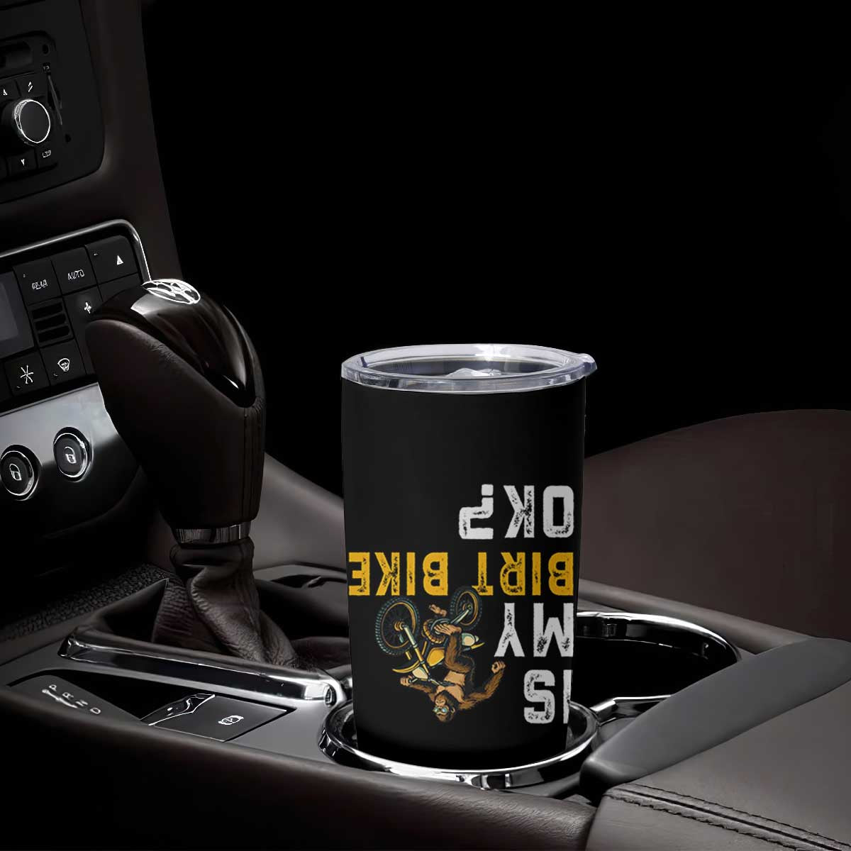 Funny Bigfoot Sasquatch Biker Tumbler Cup Is My Dirt Bike OK TS14 Print Your Wear