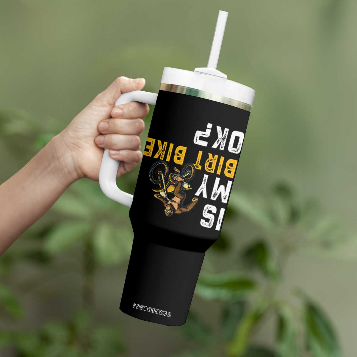 Funny Bigfoot Sasquatch Biker Tumbler With Handle Is My Dirt Bike OK TS14 Print Your Wear