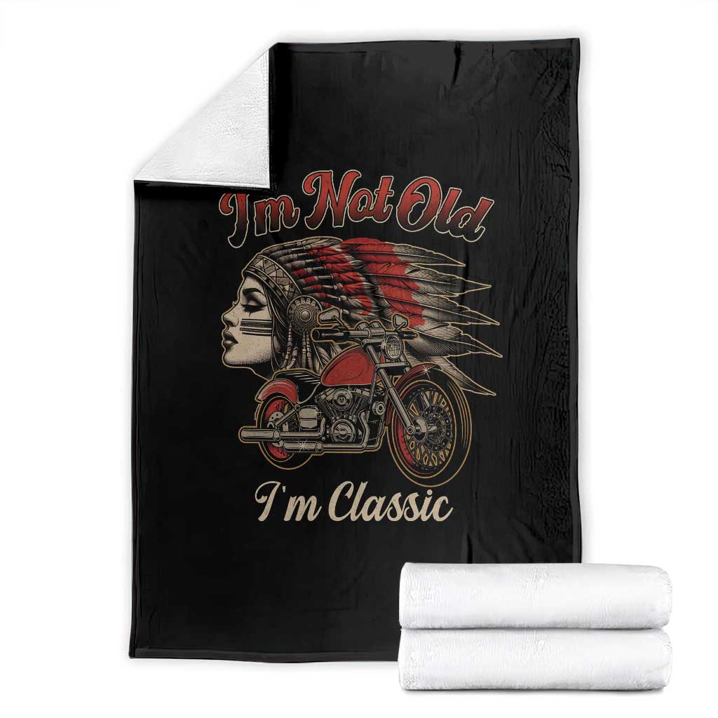 Funny Native American Biker Throw Blanket I Am Not Old I Am Classic TS14 Black Print Your Wear