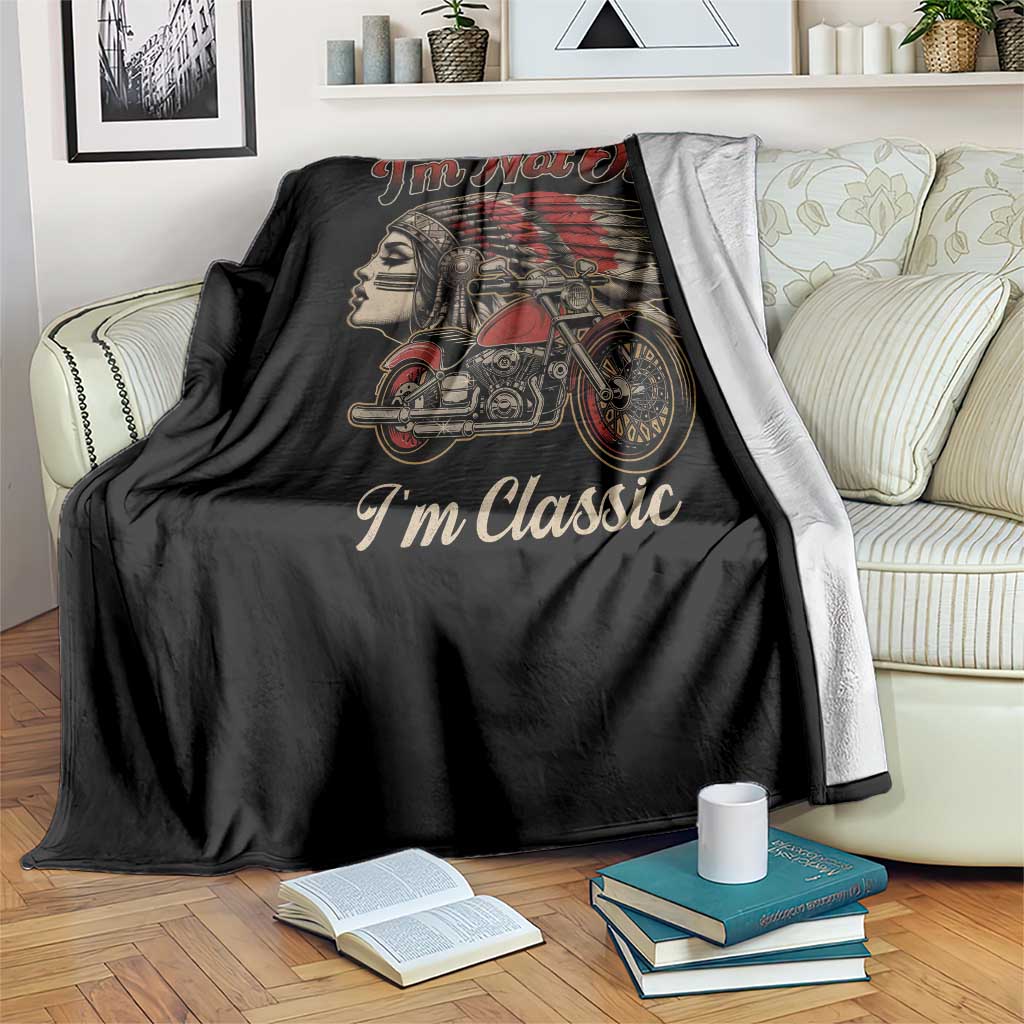 Funny Native American Biker Throw Blanket I Am Not Old I Am Classic TS14 Print Your Wear