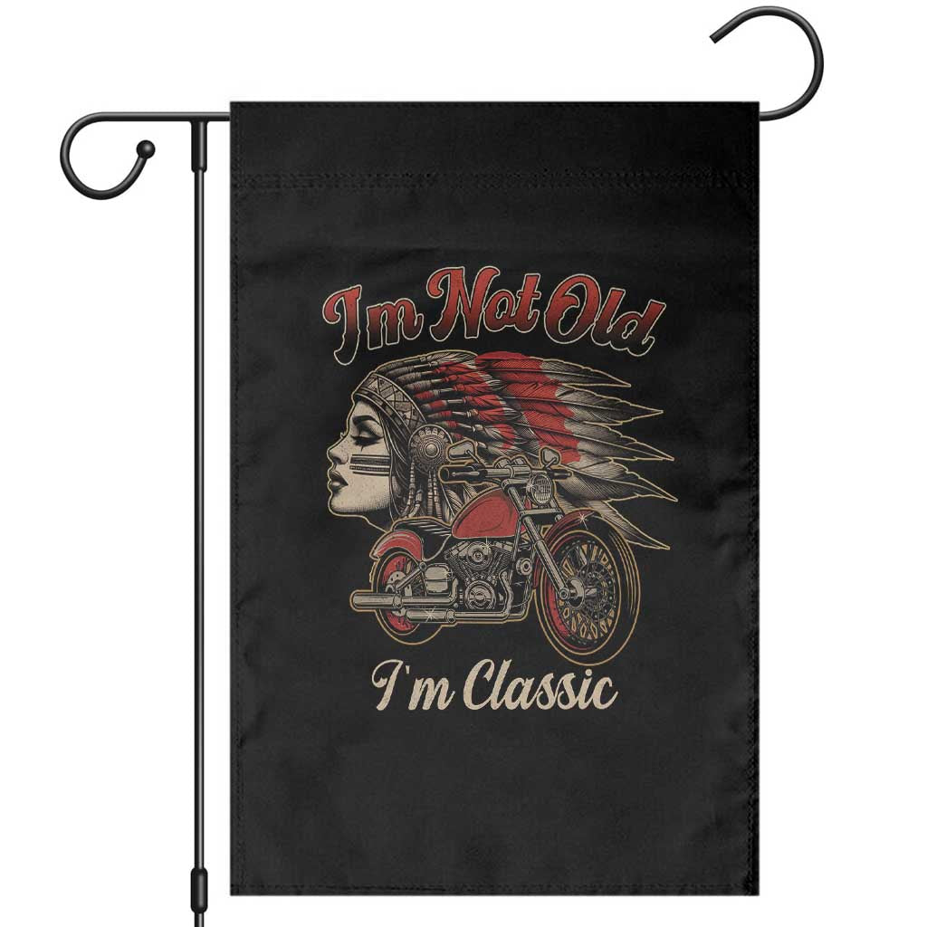 Funny Native American Biker Garden Flag I Am Not Old I Am Classic TS14 Black Print Your Wear