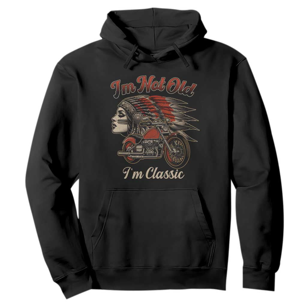 Funny Native American Biker Hoodie I Am Not Old I Am Classic TS14 Black Print Your Wear