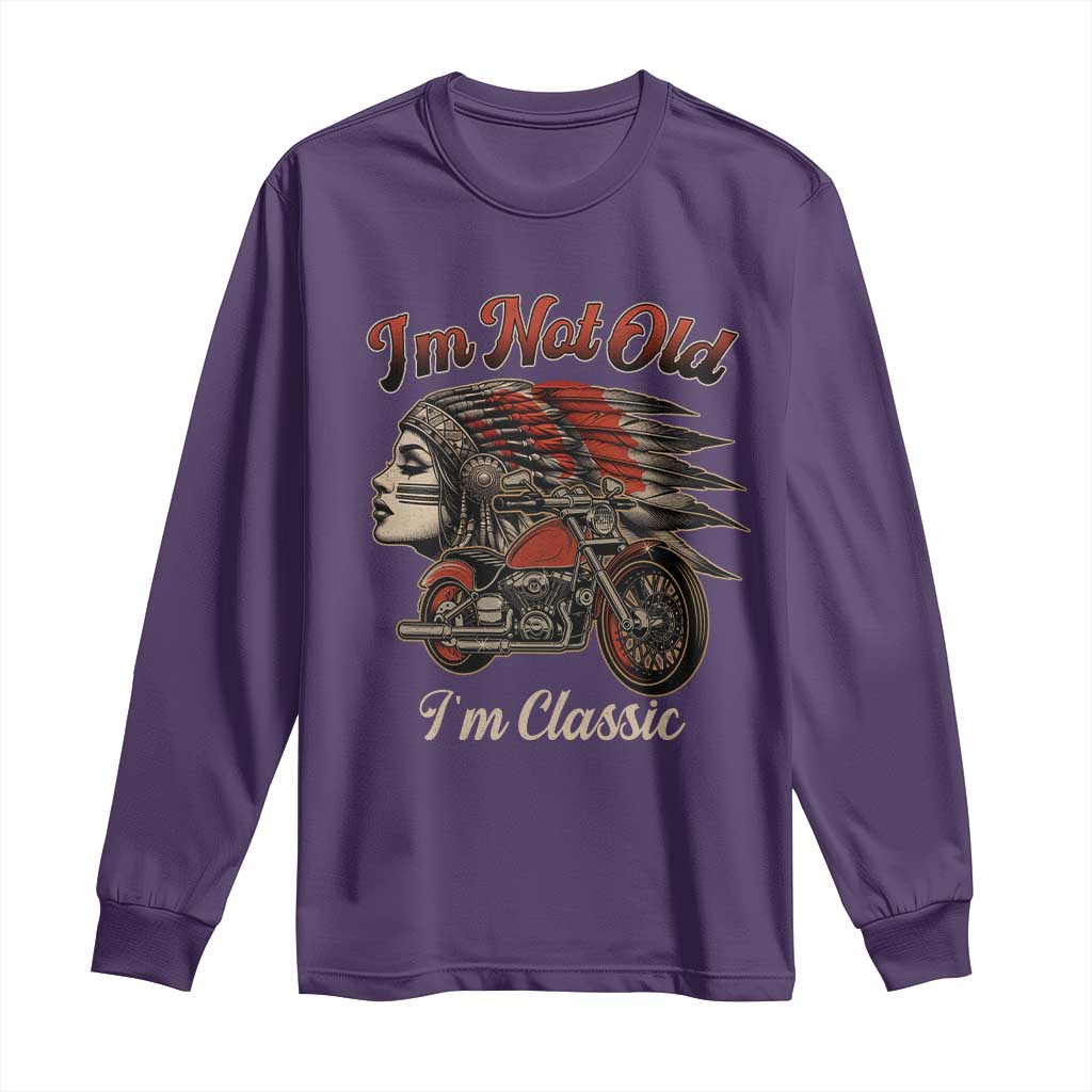 Funny Native American Biker Long Sleeve Shirt I Am Not Old I Am Classic TS14 Purple Print Your Wear