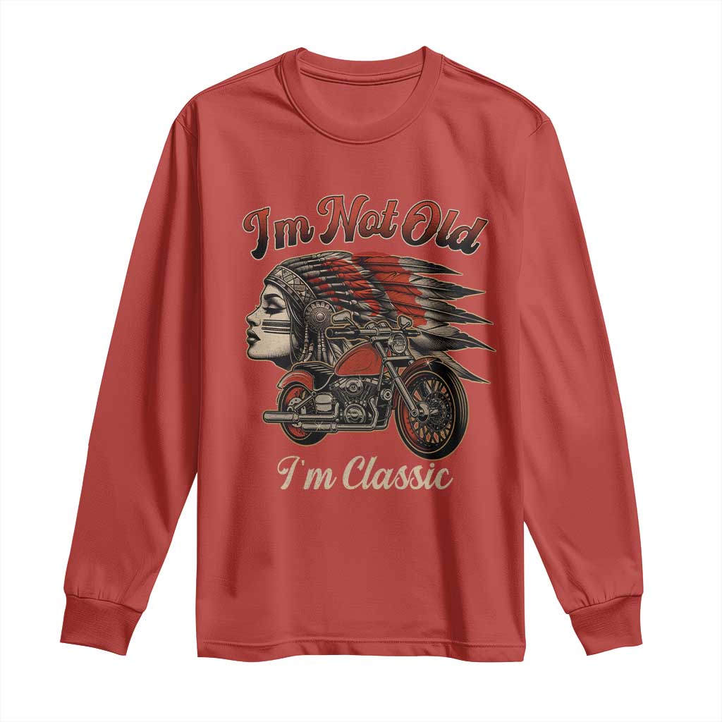 Funny Native American Biker Long Sleeve Shirt I Am Not Old I Am Classic TS14 Red Print Your Wear