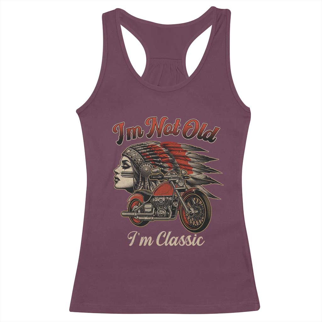Funny Native American Biker Racerback Tank Top I Am Not Old I Am Classic TS14 Maroon Print Your Wear