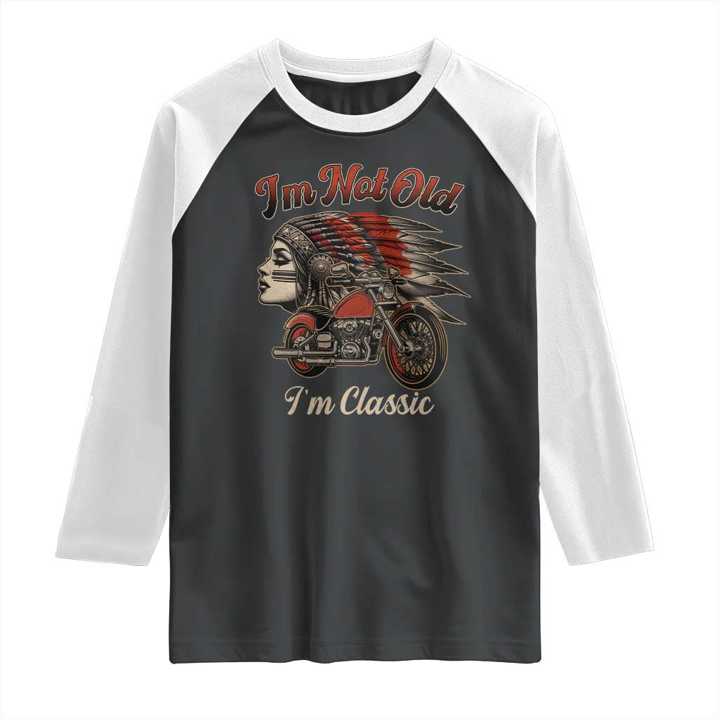 Funny Native American Biker Raglan Shirt I Am Not Old I Am Classic TS14 Black White Print Your Wear
