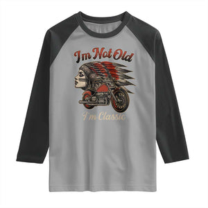 Funny Native American Biker Raglan Shirt I Am Not Old I Am Classic TS14 Sport Gray Black Print Your Wear