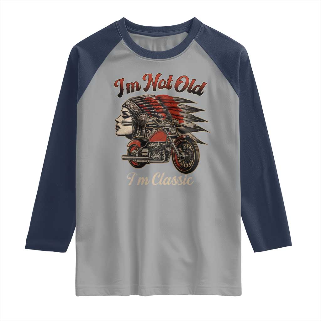 Funny Native American Biker Raglan Shirt I Am Not Old I Am Classic TS14 Sport Gray Navy Print Your Wear