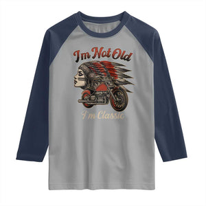 Funny Native American Biker Raglan Shirt I Am Not Old I Am Classic TS14 Sport Gray Navy Print Your Wear