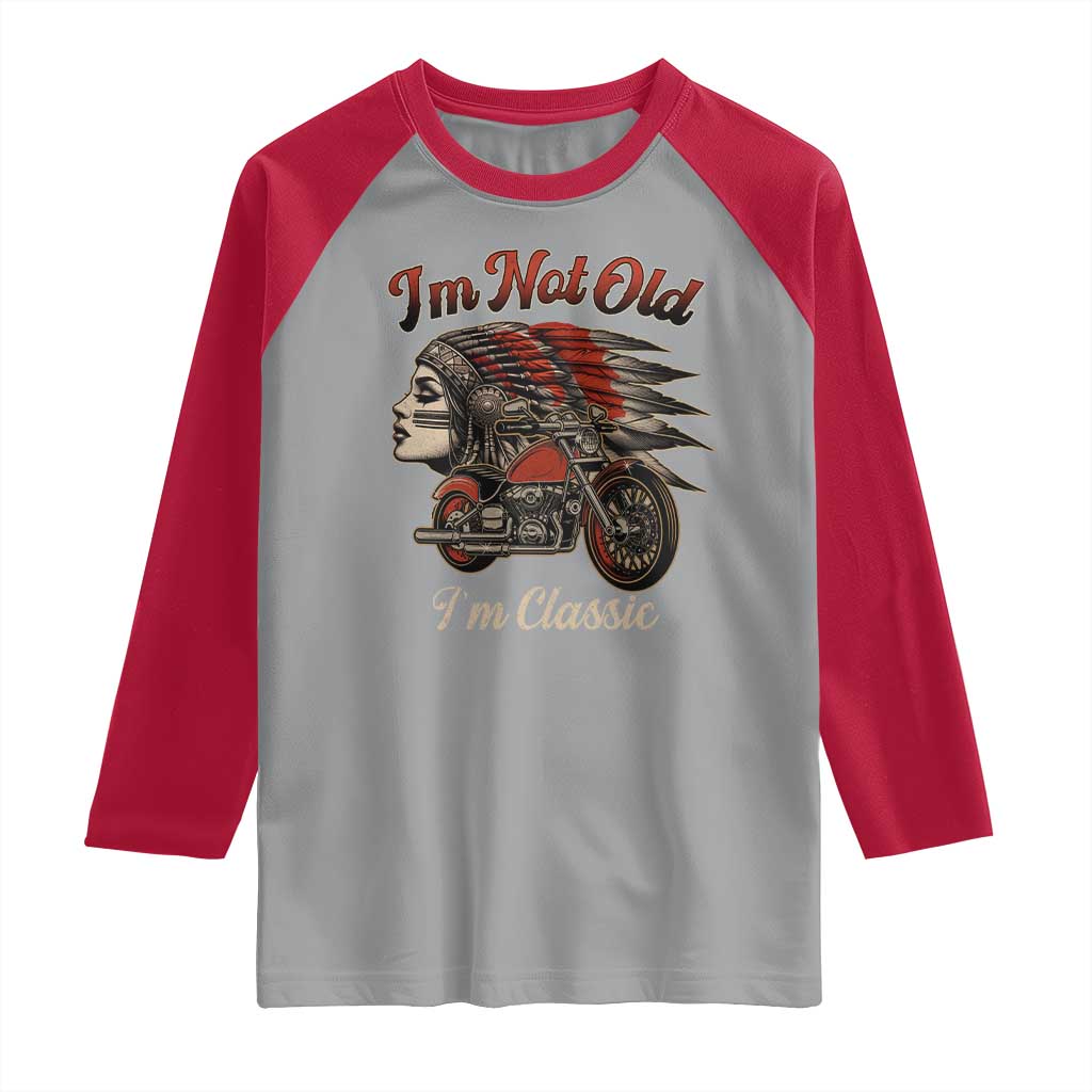 Funny Native American Biker Raglan Shirt I Am Not Old I Am Classic TS14 Sport Gray Red Print Your Wear