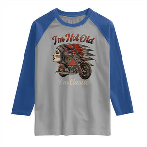 Funny Native American Biker Raglan Shirt I Am Not Old I Am Classic TS14 Sport Gray Royal Print Your Wear