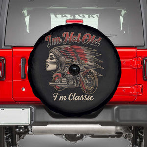 Funny Native American Biker Spare Tire Cover I Am Not Old I Am Classic TS14 Black Print Your Wear