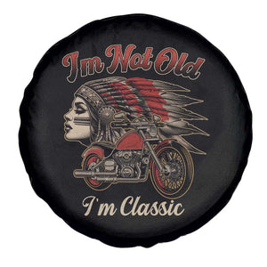 Funny Native American Biker Spare Tire Cover I Am Not Old I Am Classic TS14 Print Your Wear