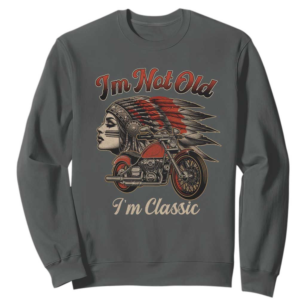 Funny Native American Biker Sweatshirt I Am Not Old I Am Classic TS14 Dark Heather Print Your Wear