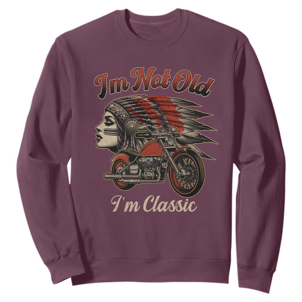 Funny Native American Biker Sweatshirt I Am Not Old I Am Classic TS14 Maroon Print Your Wear