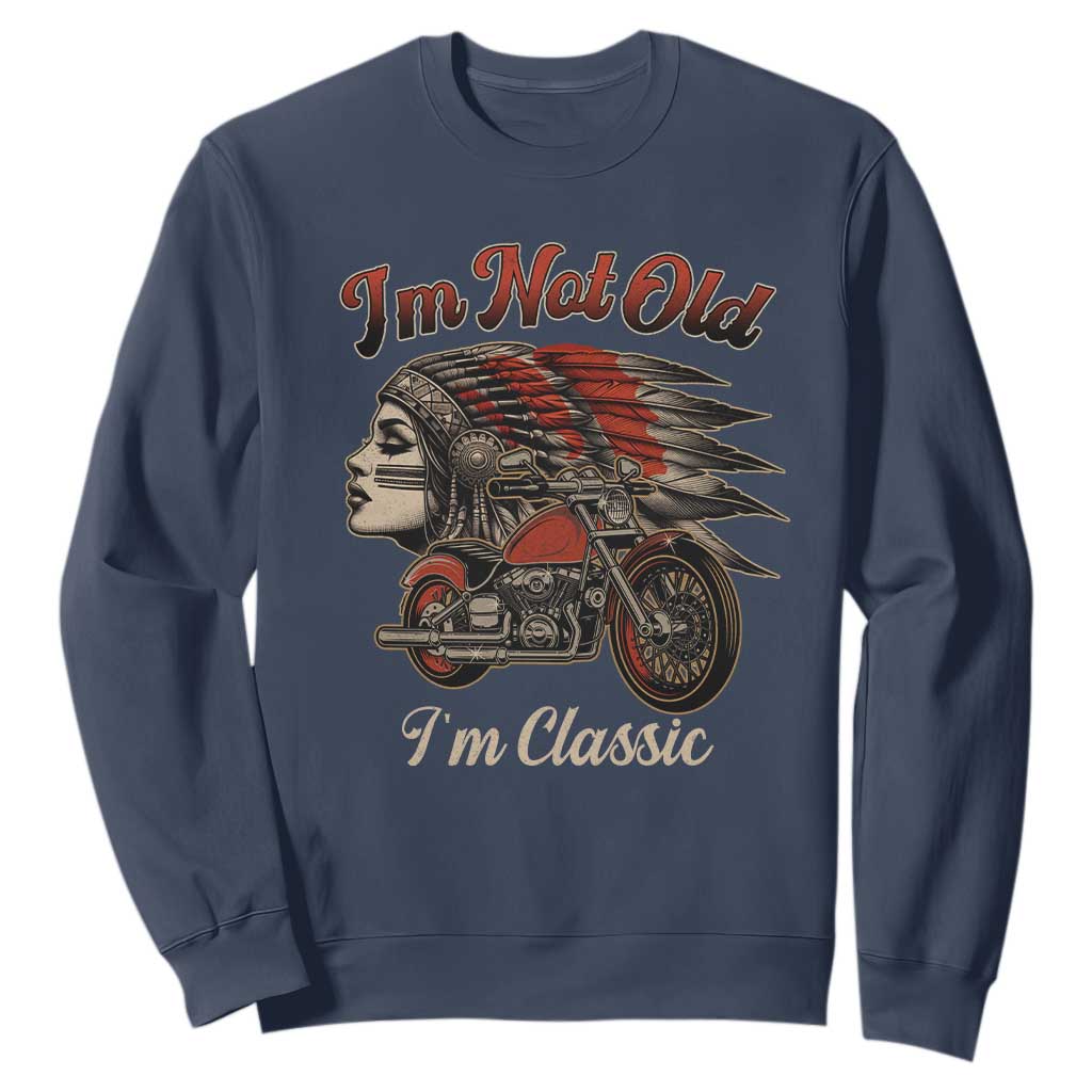 Funny Native American Biker Sweatshirt I Am Not Old I Am Classic TS14 Navy Print Your Wear