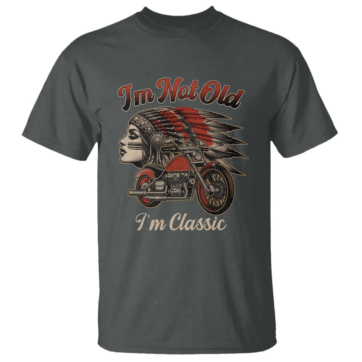 Funny Native American Biker T Shirt I Am Not Old I Am Classic TS14 Dark Heather Print Your Wear