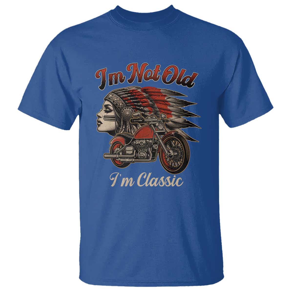 Funny Native American Biker T Shirt I Am Not Old I Am Classic TS14 Royal Blue Print Your Wear
