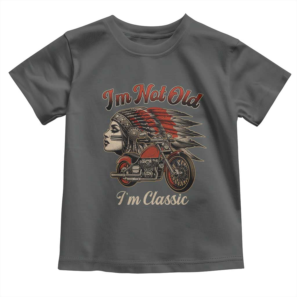 Funny Native American Biker Toddler T Shirt I Am Not Old I Am Classic TS14 Dark Heather Print Your Wear