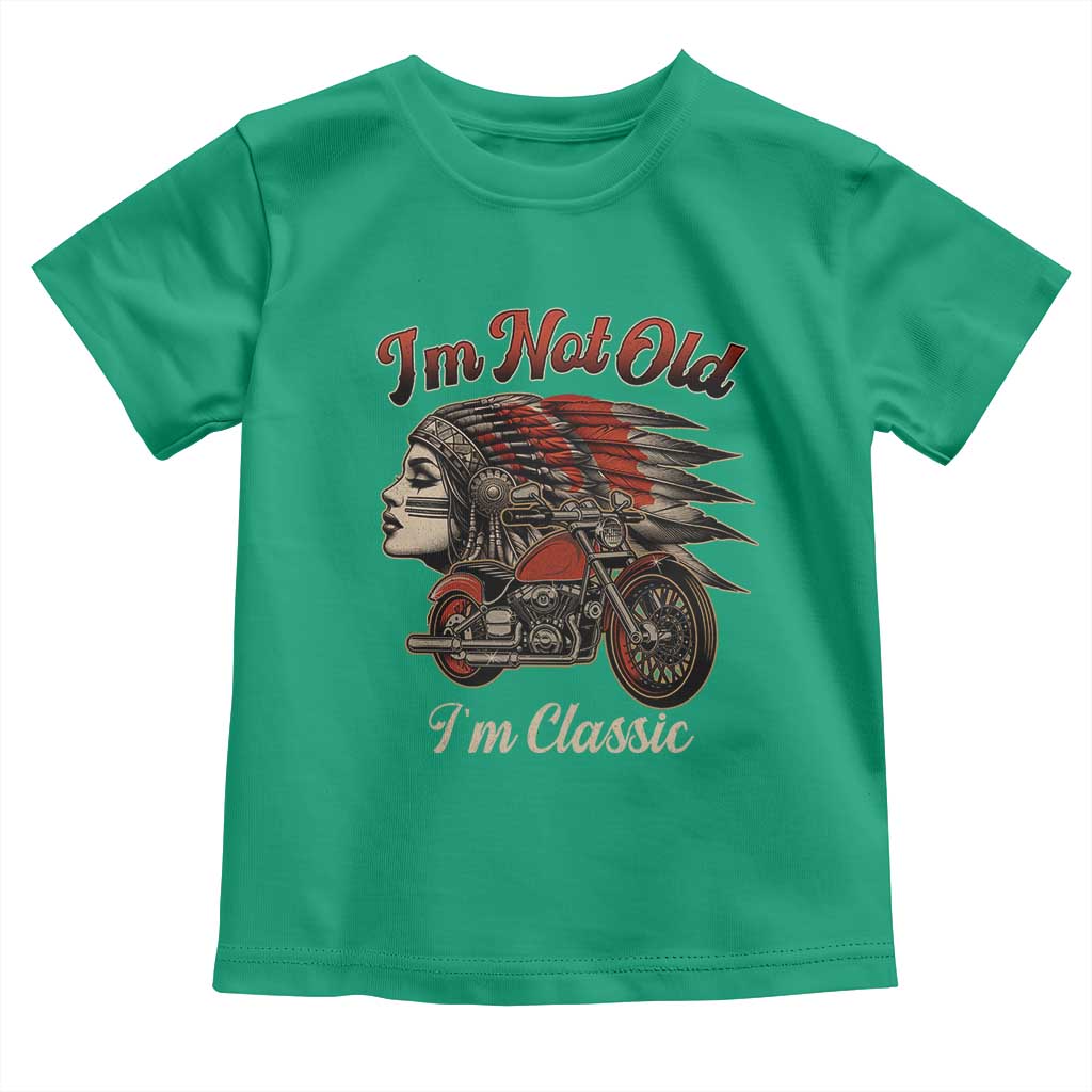 Funny Native American Biker Toddler T Shirt I Am Not Old I Am Classic TS14 Irish Green Print Your Wear
