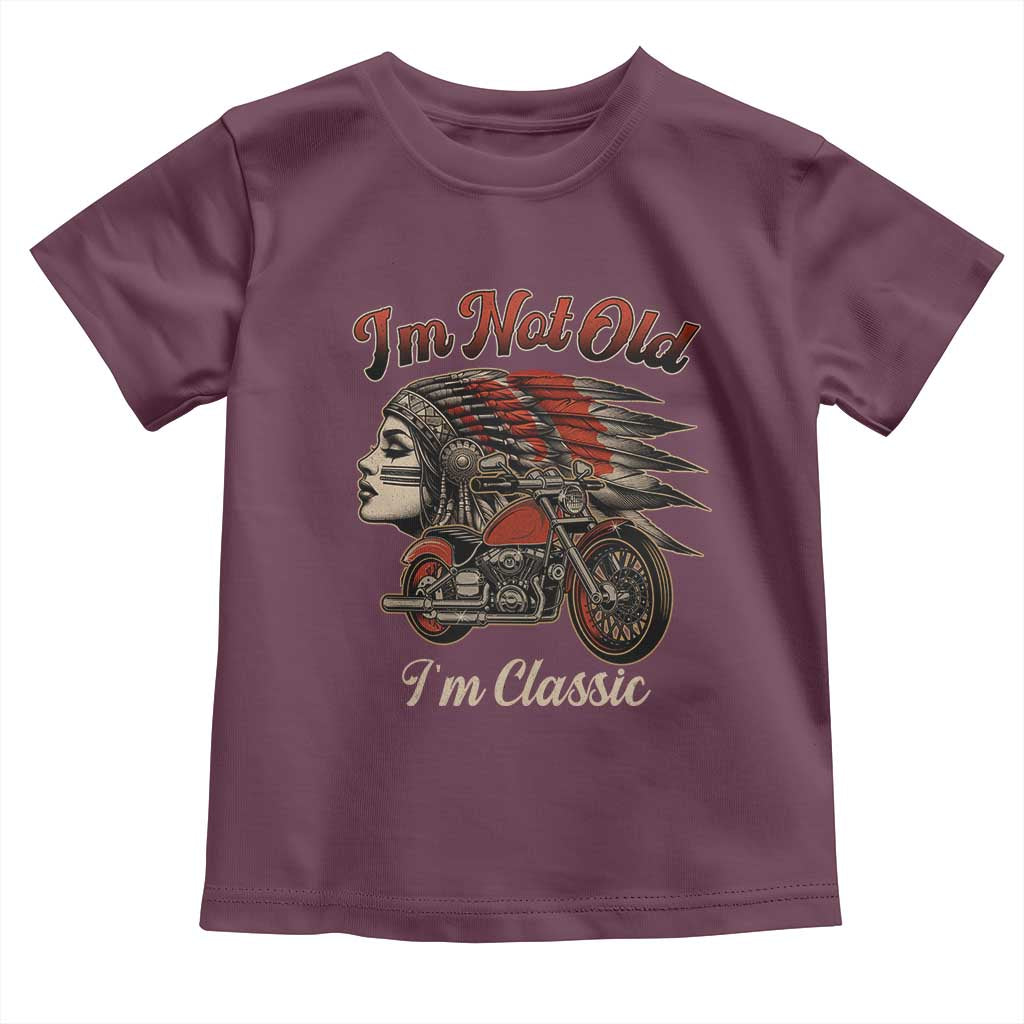 Funny Native American Biker Toddler T Shirt I Am Not Old I Am Classic TS14 Maroon Print Your Wear