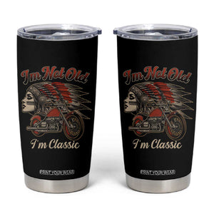 Funny Native American Biker Tumbler Cup I Am Not Old I Am Classic TS14 Black Print Your Wear