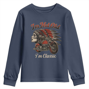 Funny Native American Biker Youth Sweatshirt I Am Not Old I Am Classic TS14 Navy Print Your Wear