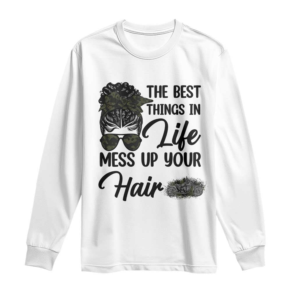 Funny Biker Woman Long Sleeve Shirt The Best Things In Life Mess Up Your Hair TS14 White Print Your Wear