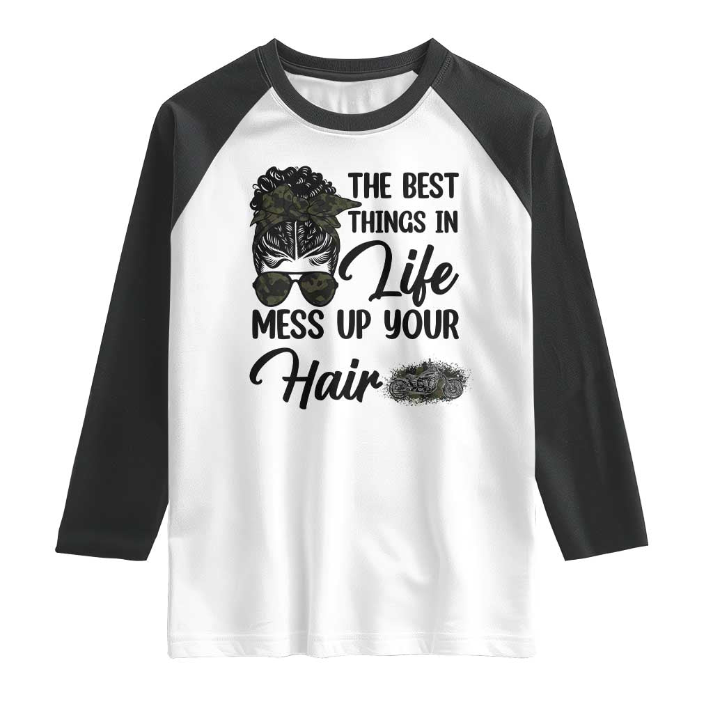 Funny Biker Woman Raglan Shirt The Best Things In Life Mess Up Your Hair TS14 White Black Print Your Wear