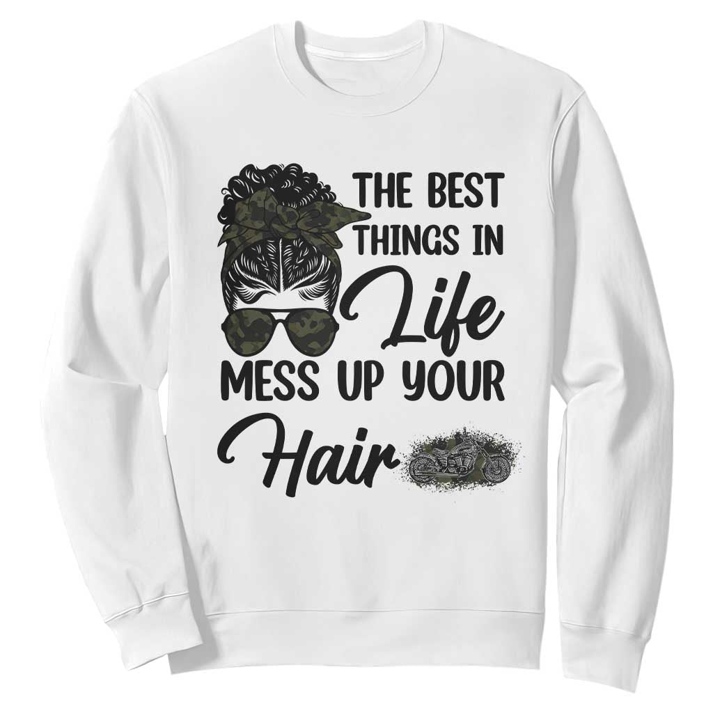 Funny Biker Woman Sweatshirt The Best Things In Life Mess Up Your Hair TS14 White Print Your Wear
