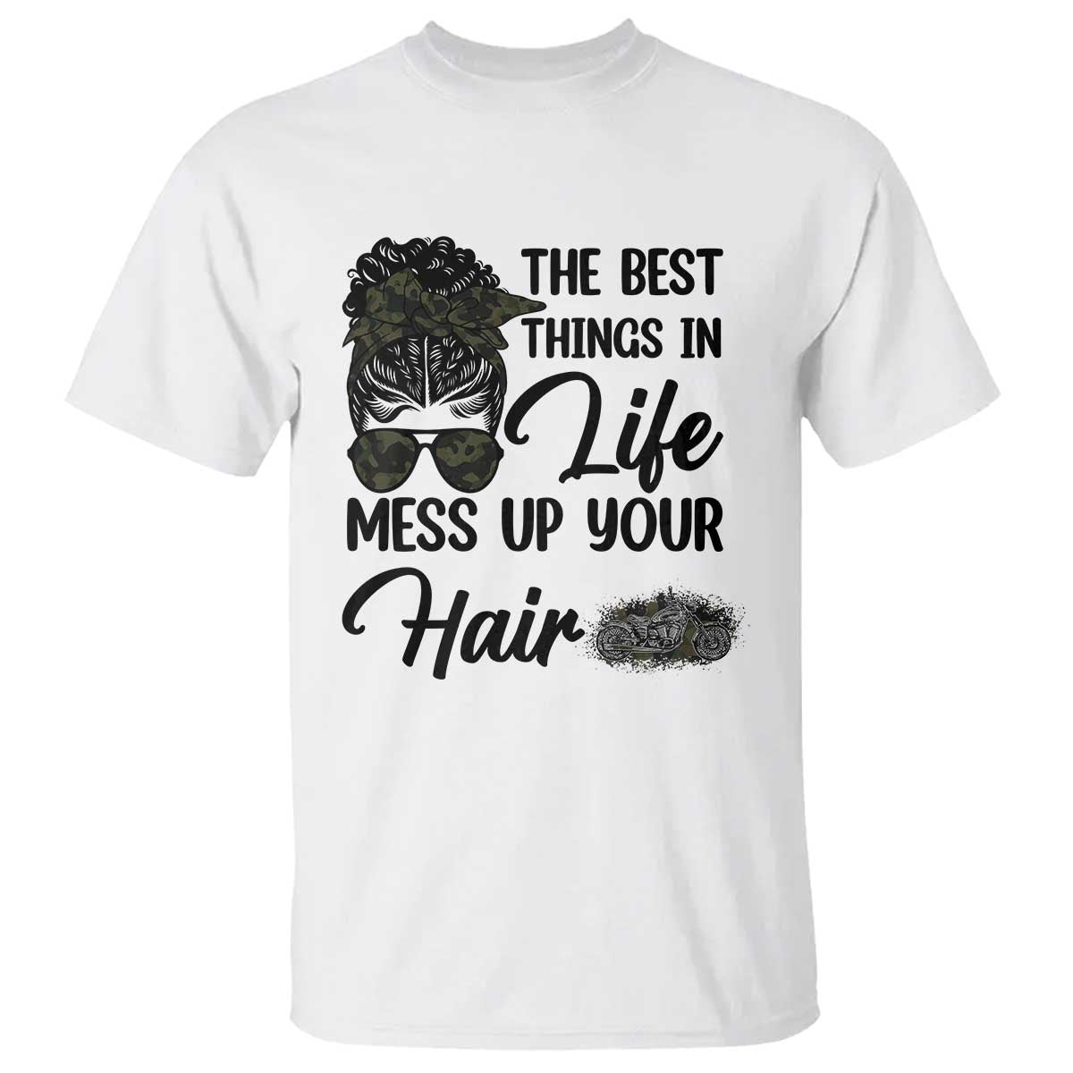 Funny Biker Woman T Shirt The Best Things In Life Mess Up Your Hair TS14 White Print Your Wear