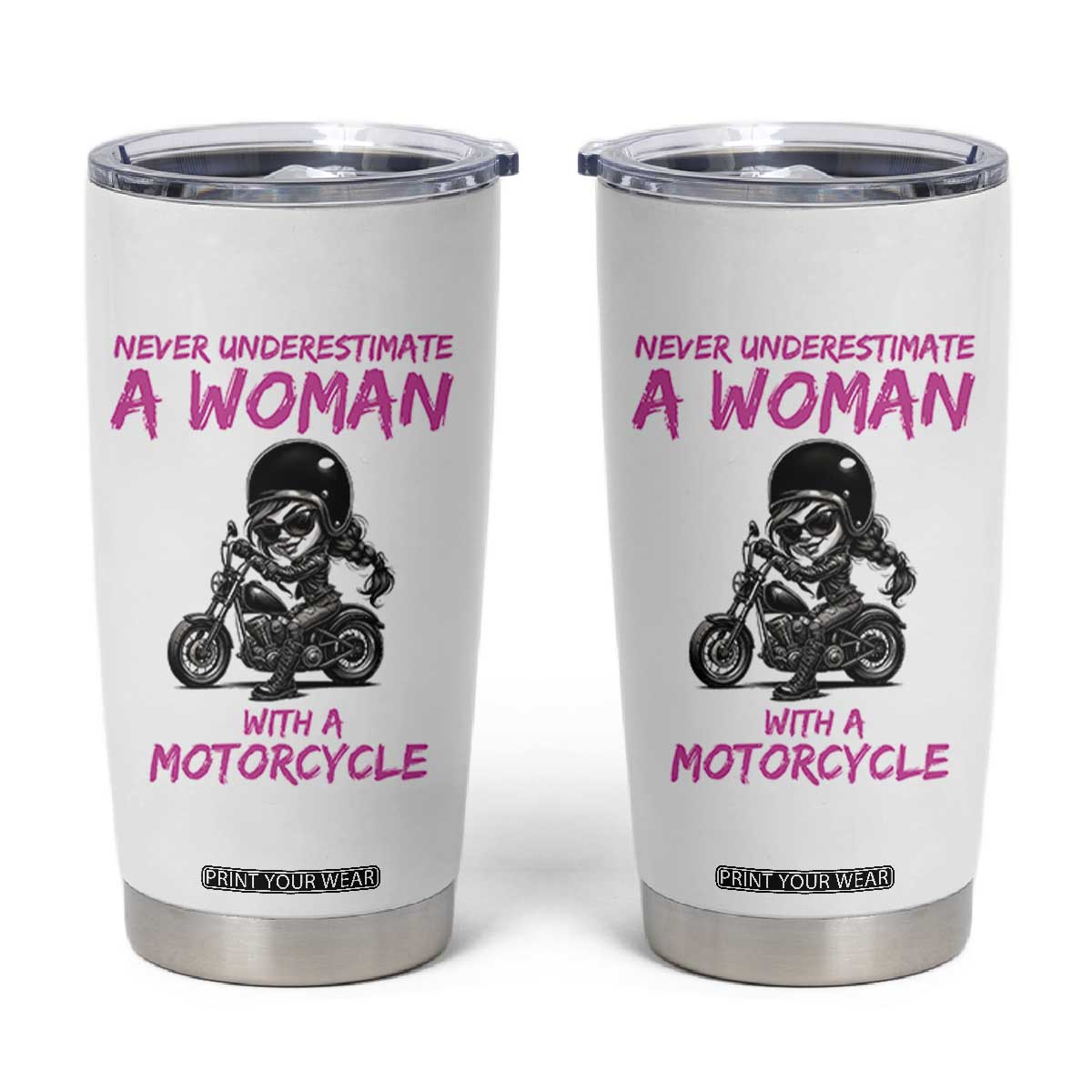 Funny Biker Woman Tumbler Cup Never Underestimate A Women On A Motorcycle TS14 White Print Your Wear