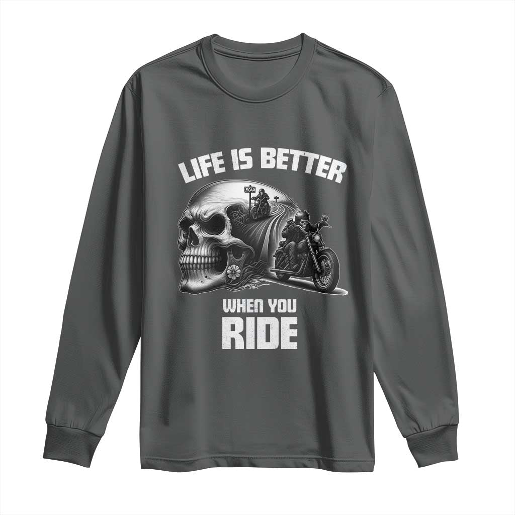 Funny Biker Skeleton Motorcycle Rider Long Sleeve Shirt Life Is Better When You Ride TS14 Dark Heather Print Your Wear