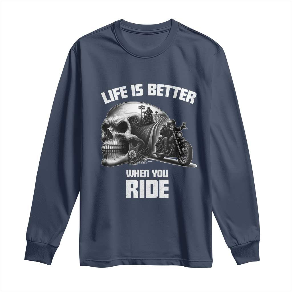 Funny Biker Skeleton Motorcycle Rider Long Sleeve Shirt Life Is Better When You Ride TS14 Navy Print Your Wear