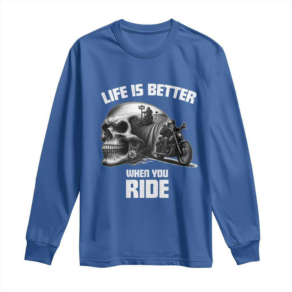 Funny Biker Skeleton Motorcycle Rider Long Sleeve Shirt Life Is Better When You Ride TS14 Royal Blue Print Your Wear