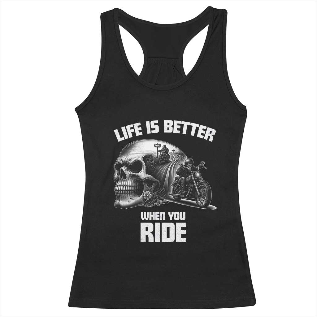 Funny Biker Skeleton Motorcycle Rider Racerback Tank Top Life Is Better When You Ride TS14 Black Print Your Wear