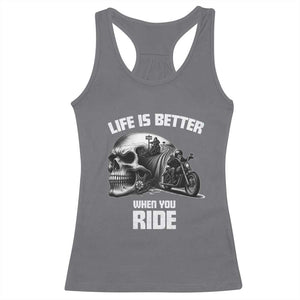 Funny Biker Skeleton Motorcycle Rider Racerback Tank Top Life Is Better When You Ride TS14 Charcoal Print Your Wear